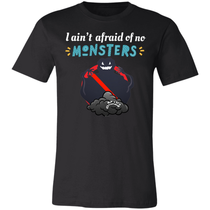 I ain't afraid of no Monsters T-shirt