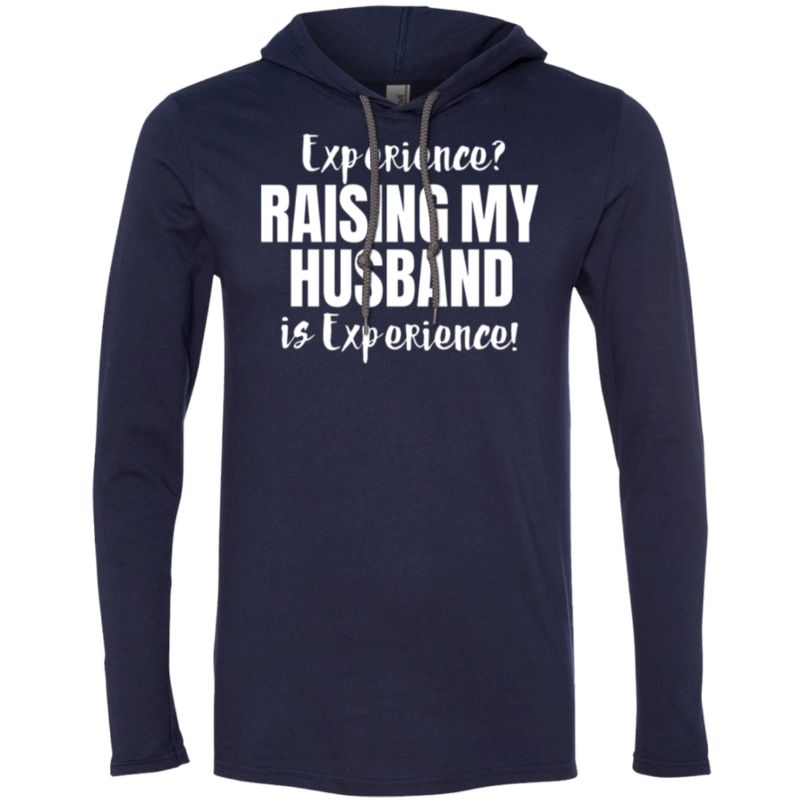 Raising my husband is experience (6) T-Shirt Hoodie