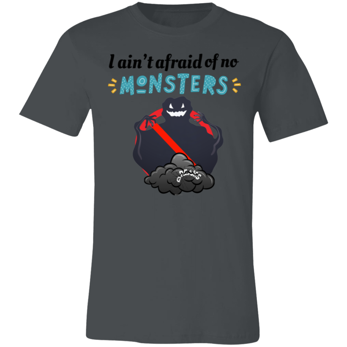 I ain't afraid of no Monsters T-shirt