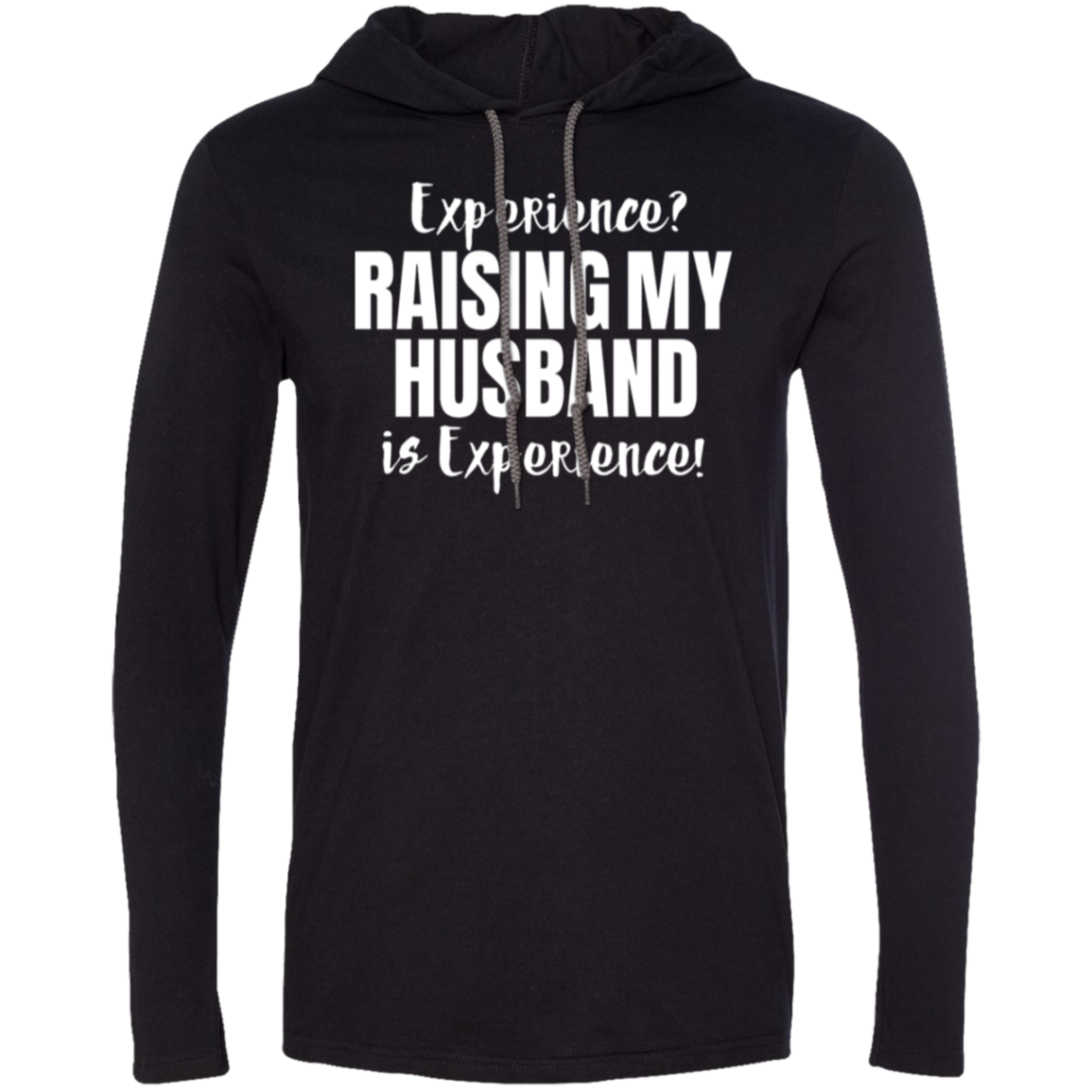 Raising my husband is experience (6) T-Shirt Hoodie