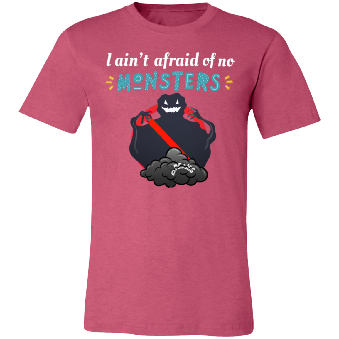 I ain't afraid of no Monsters T-shirt