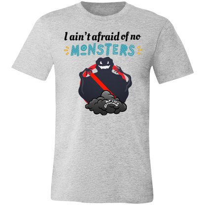 I ain't afraid of no Monsters T-shirt