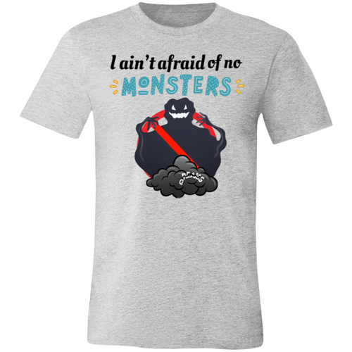 I ain't afraid of no Monsters T-shirt