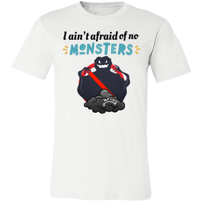 I ain't afraid of no Monsters T-shirt