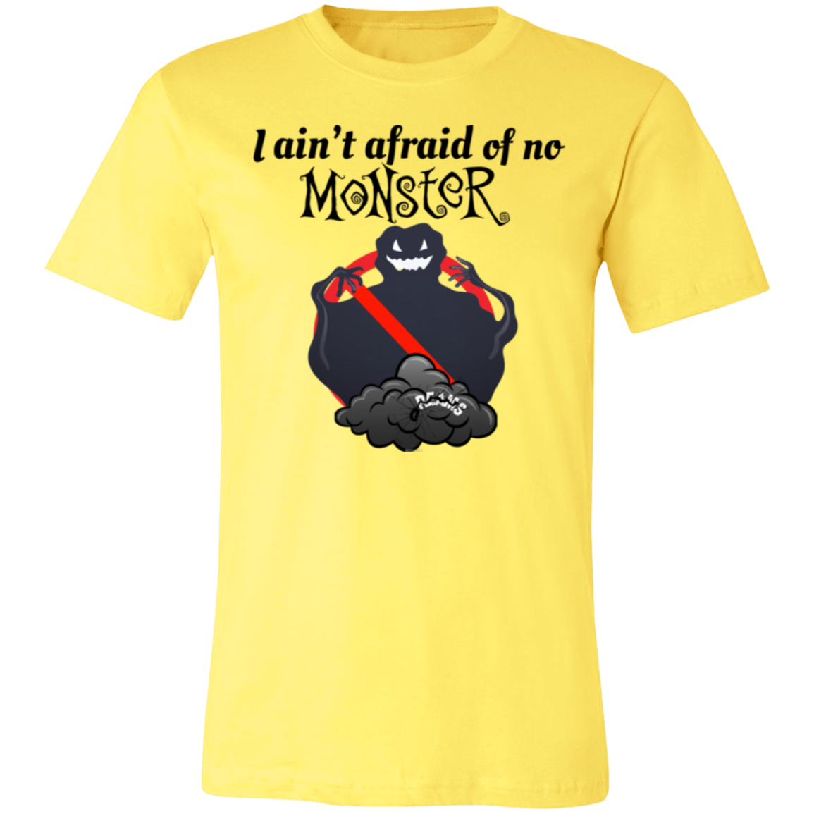 I ain't afraid of no MoNsteR