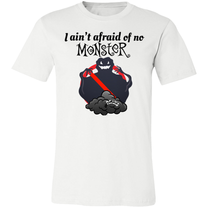 I ain't afraid of no MoNsteR