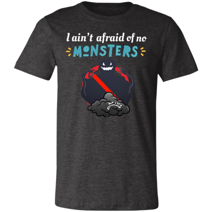 I ain't afraid of no Monsters T-shirt